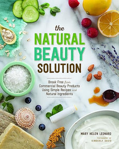 The Natural Beauty Solution by Mary Helen Leonard