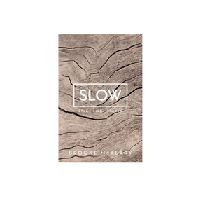 Slow Live Life Simply By Brook Alary