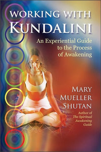 Working With Kundalini, Mary Mueller Shutan